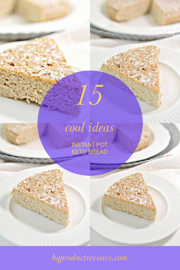 15 Cool Ideas Instant Pot Keto Bread Best Product Reviews